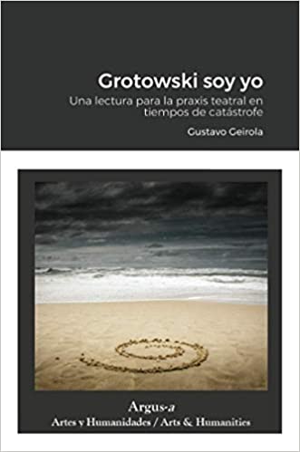book cover, Grotowski soy yo. Una lectura para la praxis teatral en tiempos de catástrofe