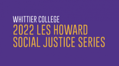 Whittier College 2022 Les Howard Social Justice Series