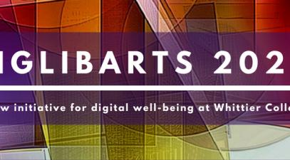 A graphic with the following text: DIGLIBARTS 2020, A new initiative for digital well-being at Whittier College